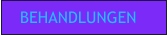 BEHANDLUNGEN